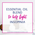 Essential Oil Blend to Help Fight Insomnia - Everybody's Fed, Nobody's Dead BLOG