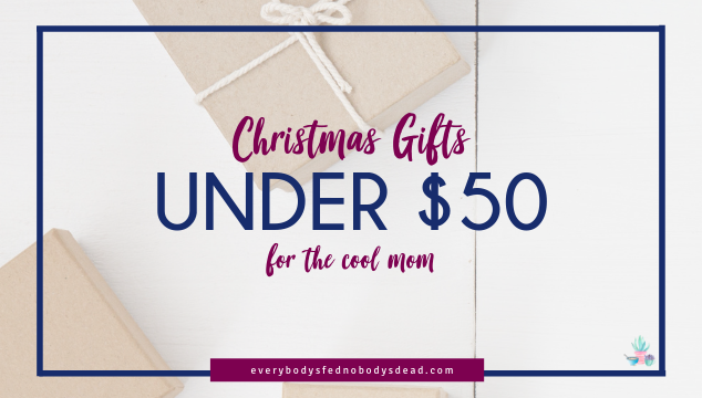 Christmas Gifts Under $50 for the Cool Mom