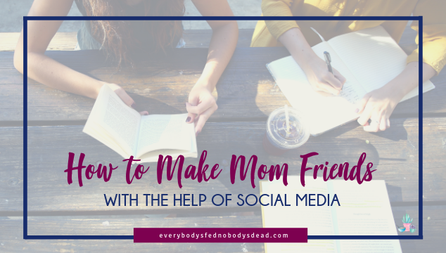 How to Make Mom Friends Online: How to Make Friends as a Working