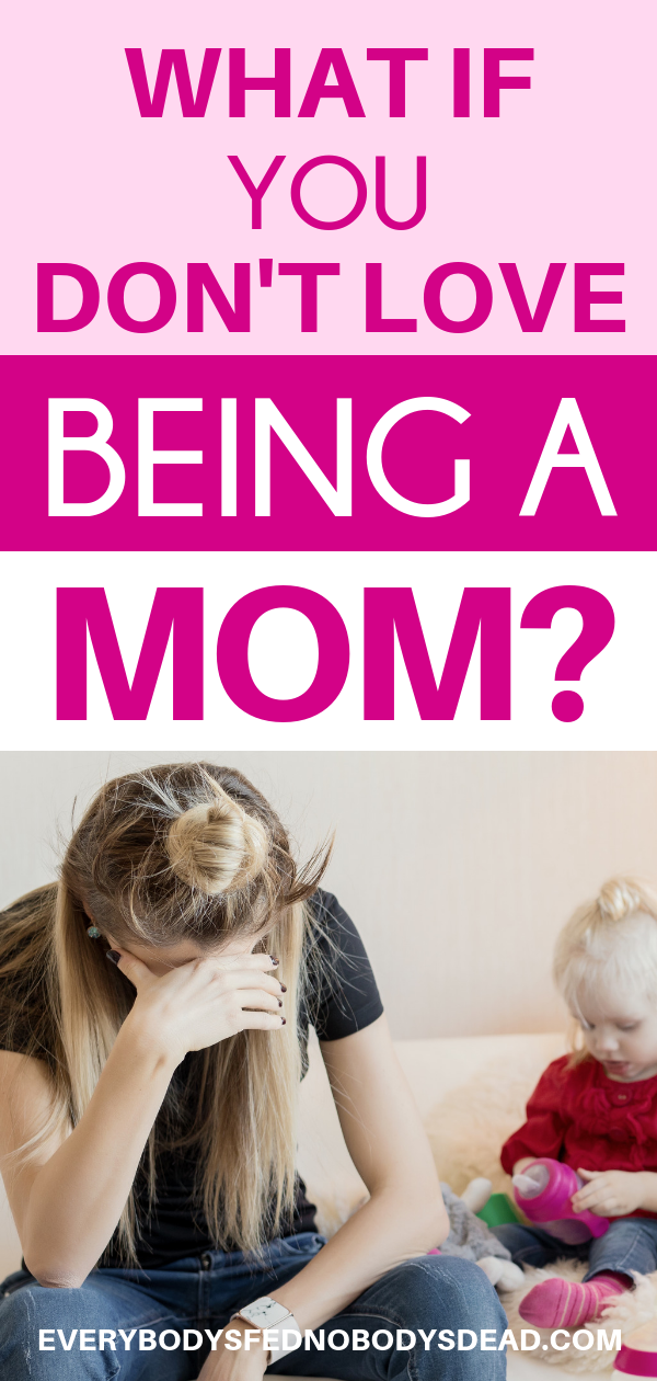 What if you don't love being a mom? Everybodysfednobodysdead.com