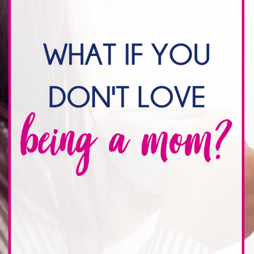 What If You Don't Love Being a Mom? Everybody's Fed, Nobody's Dead | Blog