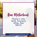 Raw Motherhood: Molly's Life With Anxiety After the NICU - Everybody's Fed, Nobody's Dead Blog