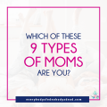 Which of These 9 Types of Moms Are You? everybodysfednobodysdead.com
