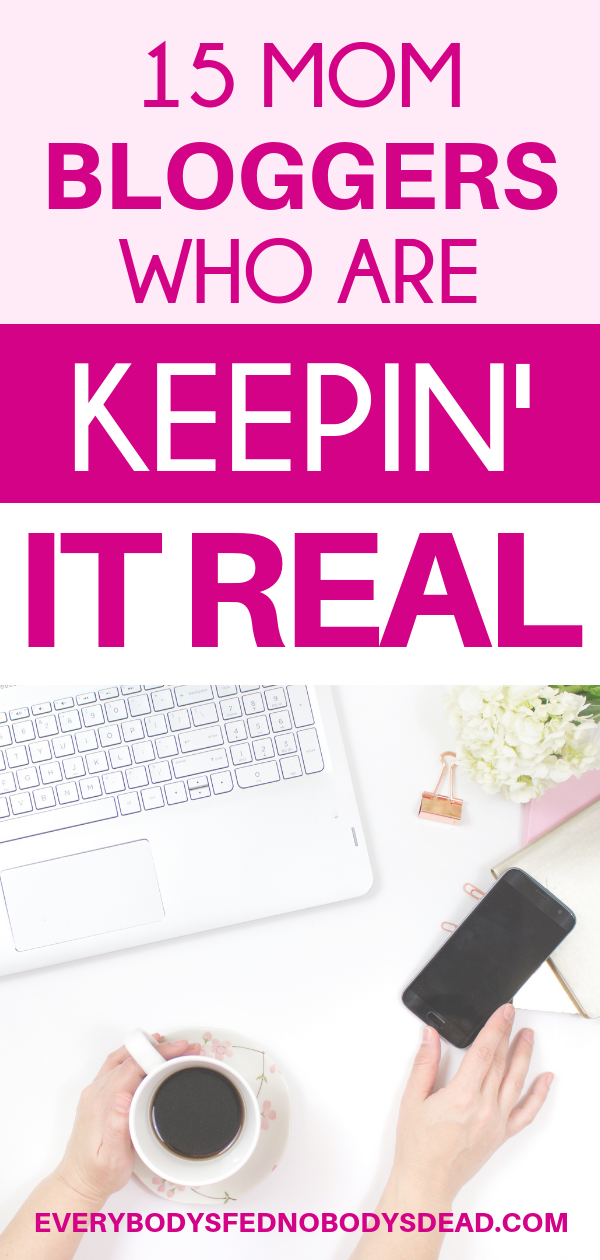 15 Mom Bloggers Who Are Keepin' It Real - everbodysfednobodysdead.com