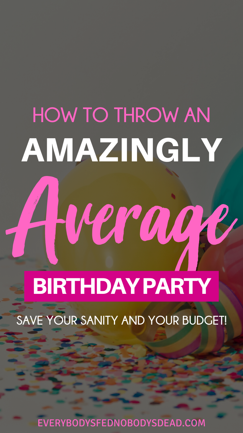 how-to-throw-an-amazingly-average-birthday-party-for-your-kid