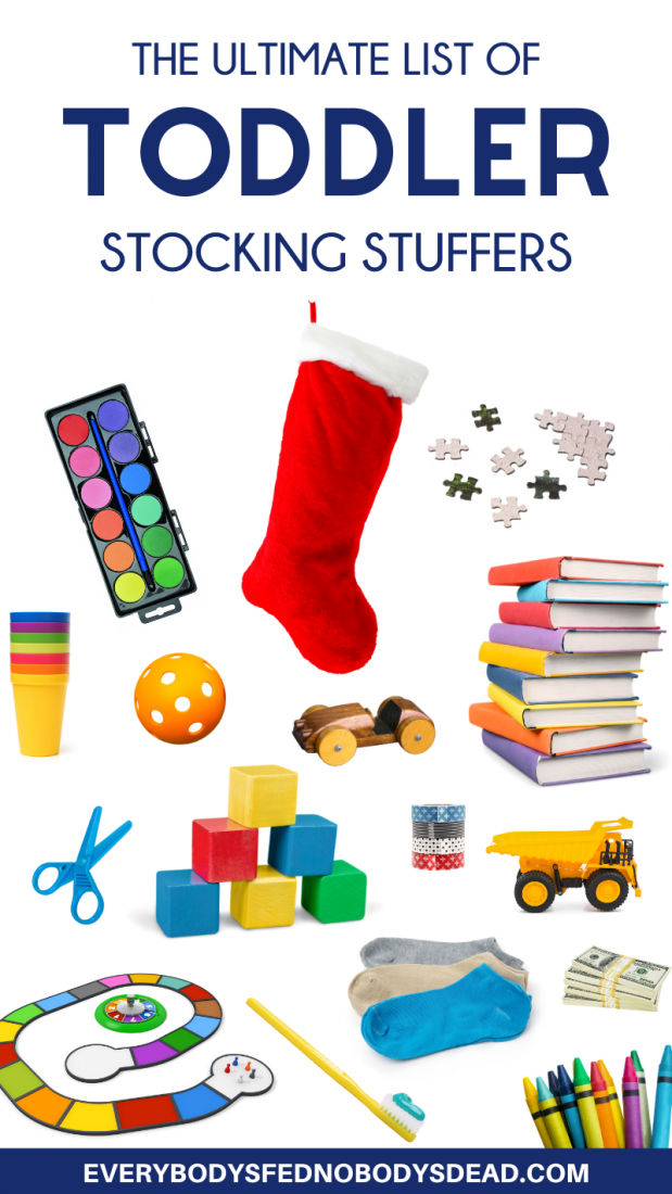 https://everybodysfednobodysdead.com/wp-content/uploads/2019/11/The-Ultimate-List-of-Toddler-Stocking-Stuffers-619x1100.png