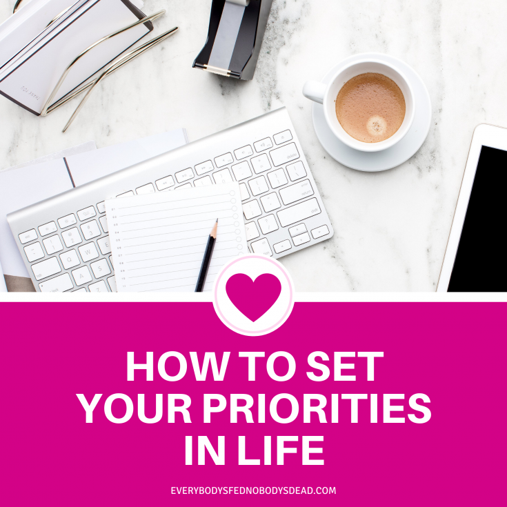 How to set your priorities in life. Text over image of cluttered desk. Setting priorities, life goals, how to set goals, how to prioritize...